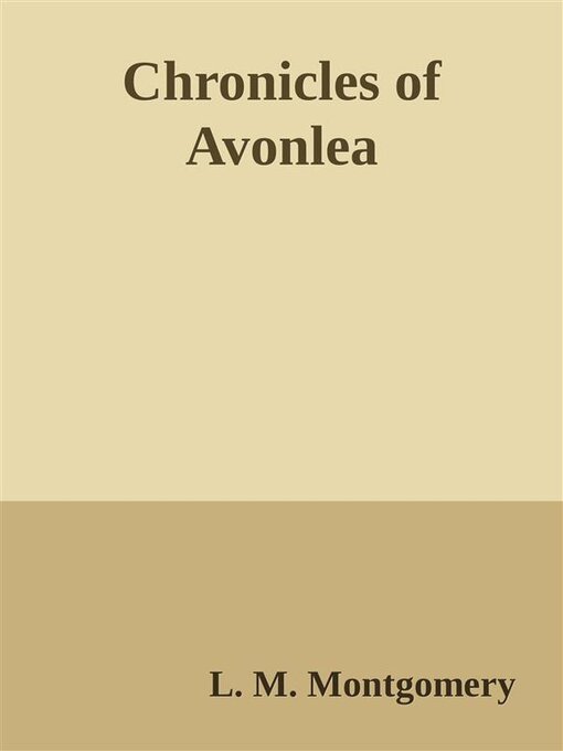 Title details for Chronicles of Avonlea by L. M. Montgomery - Available